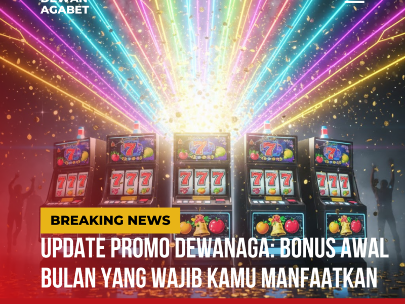 Update Promo Dewanaga Bonus Awal Bulan yang Wajib Kamu Manfaatkan