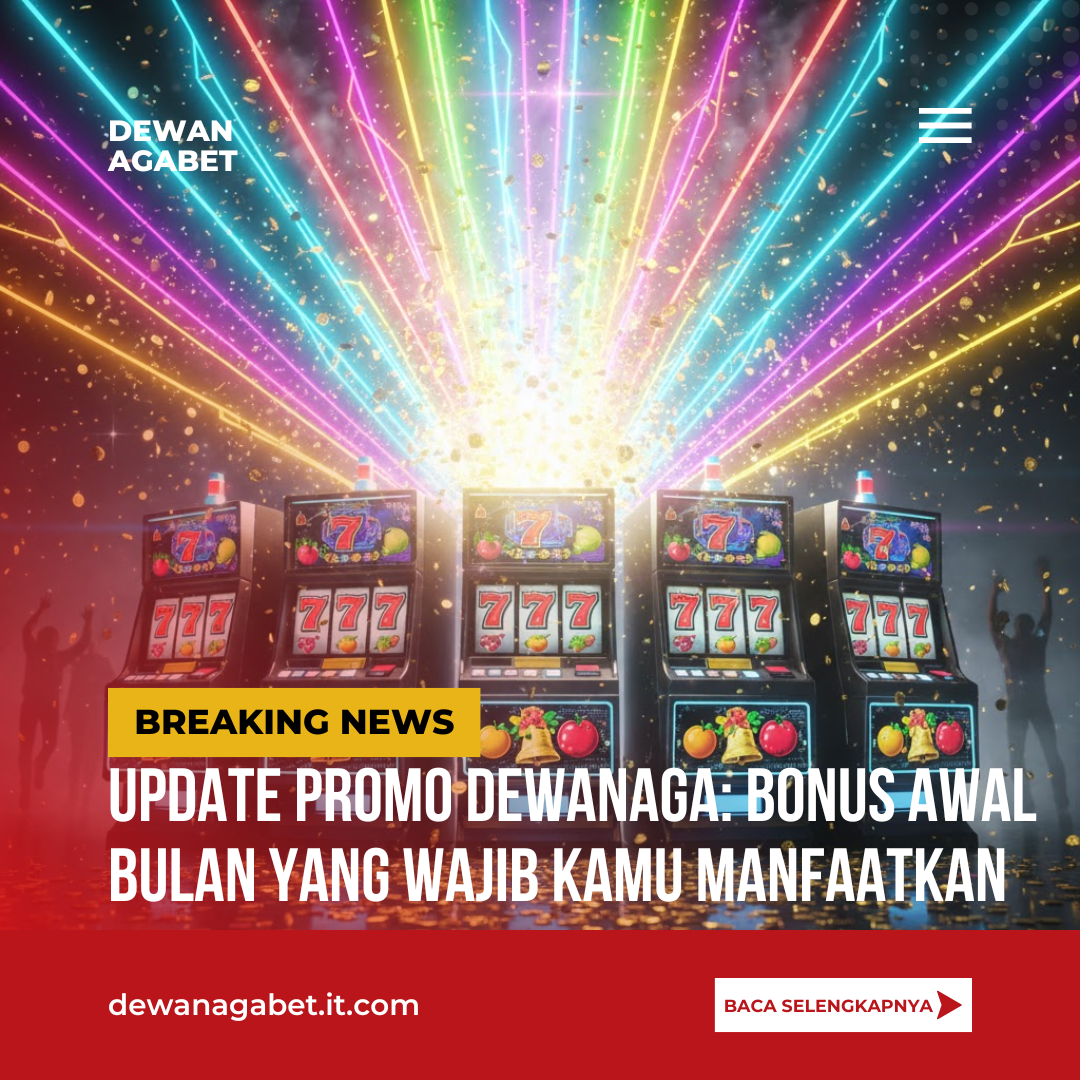 Update Promo Dewanaga Bonus Awal Bulan yang Wajib Kamu Manfaatkan